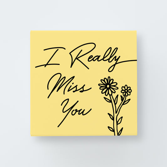 I Really Miss You Print