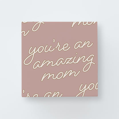 You're An Amazing Mom Print